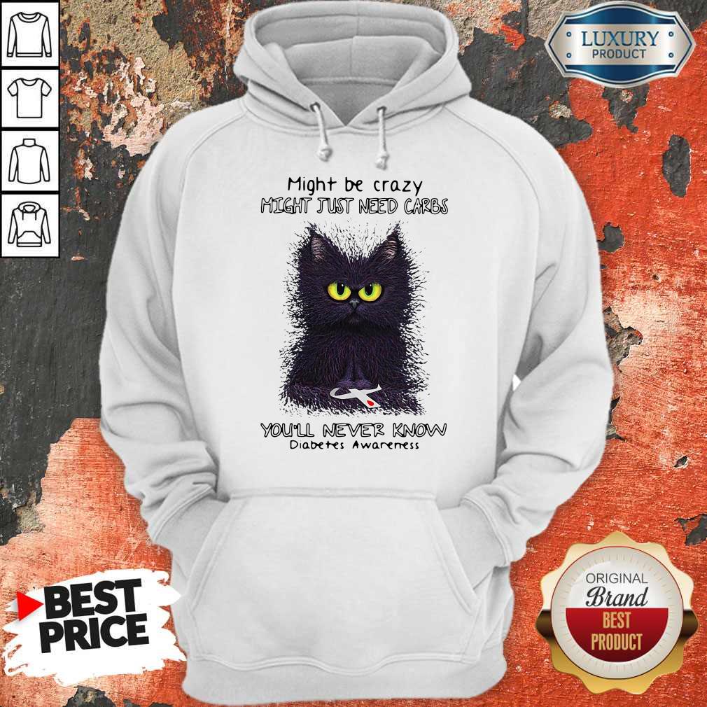Nice Might Be Crazy Might Just Need Carbs You’ll Never Know Diabetes Awareness Shirt - Image 2