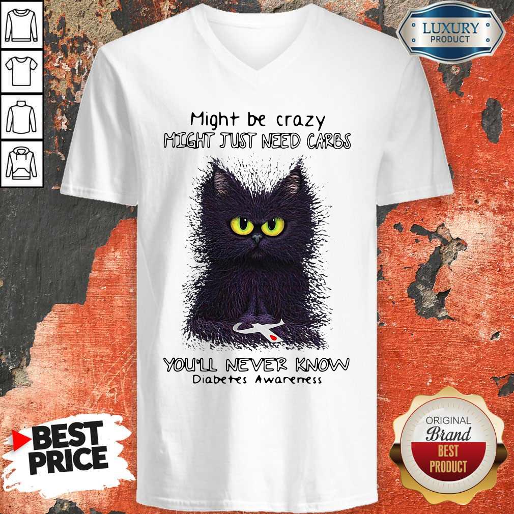 Nice Might Be Crazy Might Just Need Carbs You’ll Never Know Diabetes Awareness Shirt - Image 3