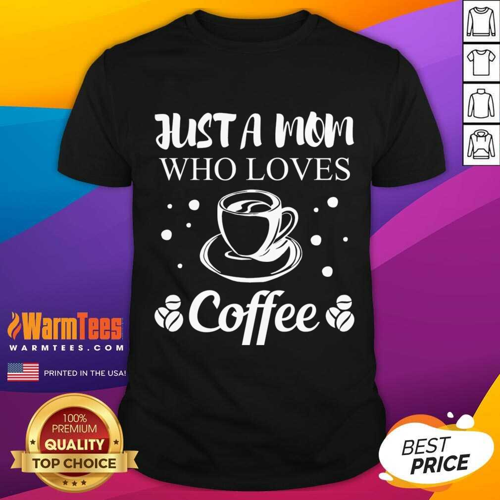 Nice Mom Coffee Drinker Mother Funny Quote Gift Women Shirt