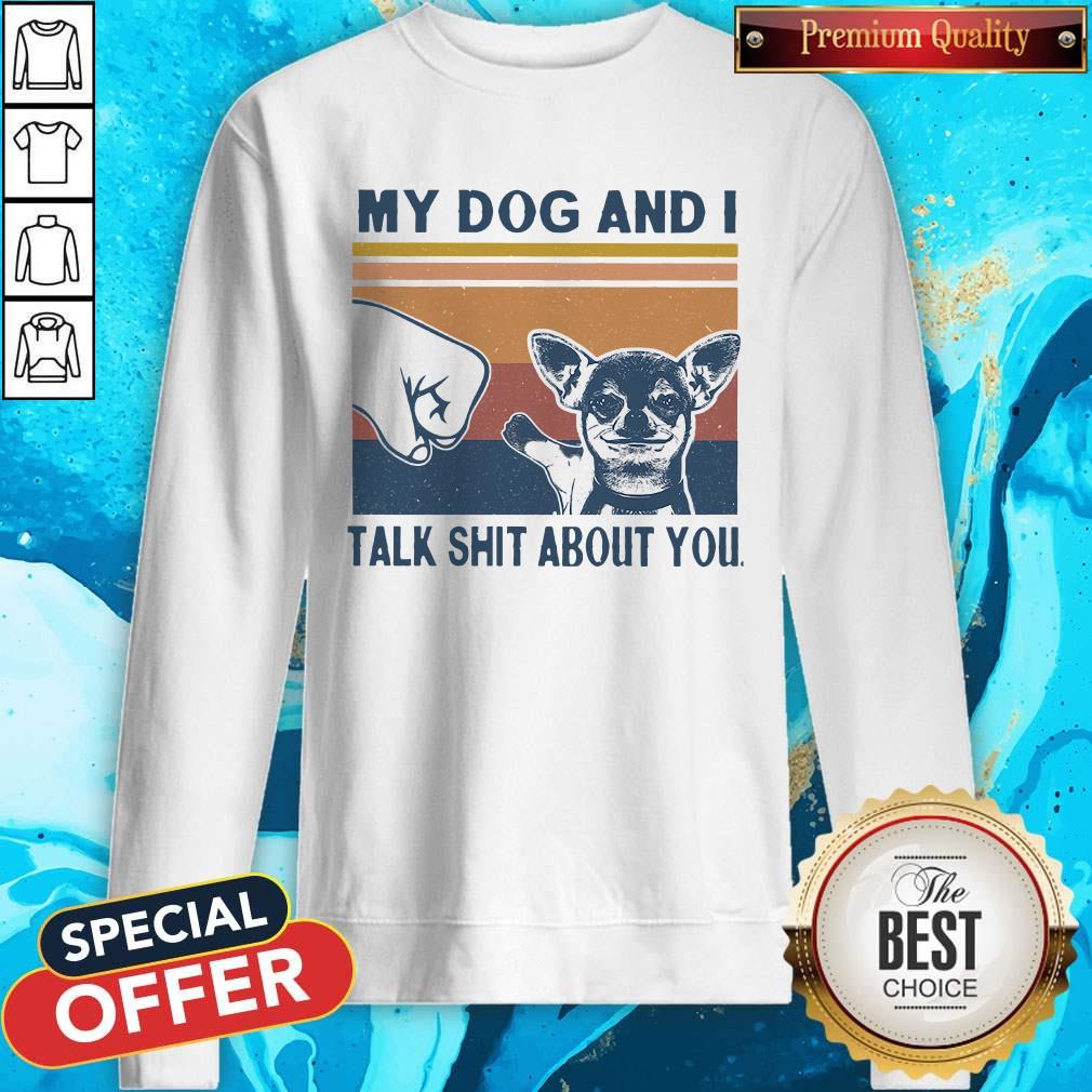 Nice My Dog And I Talk Whit About You Vintage Shirt - Image 3