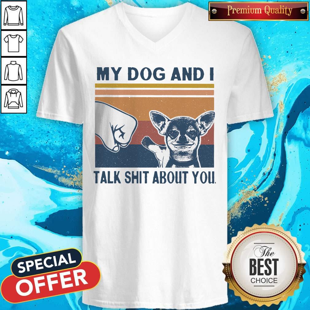 Nice My Dog And I Talk Whit About You Vintage Shirt - Image 5