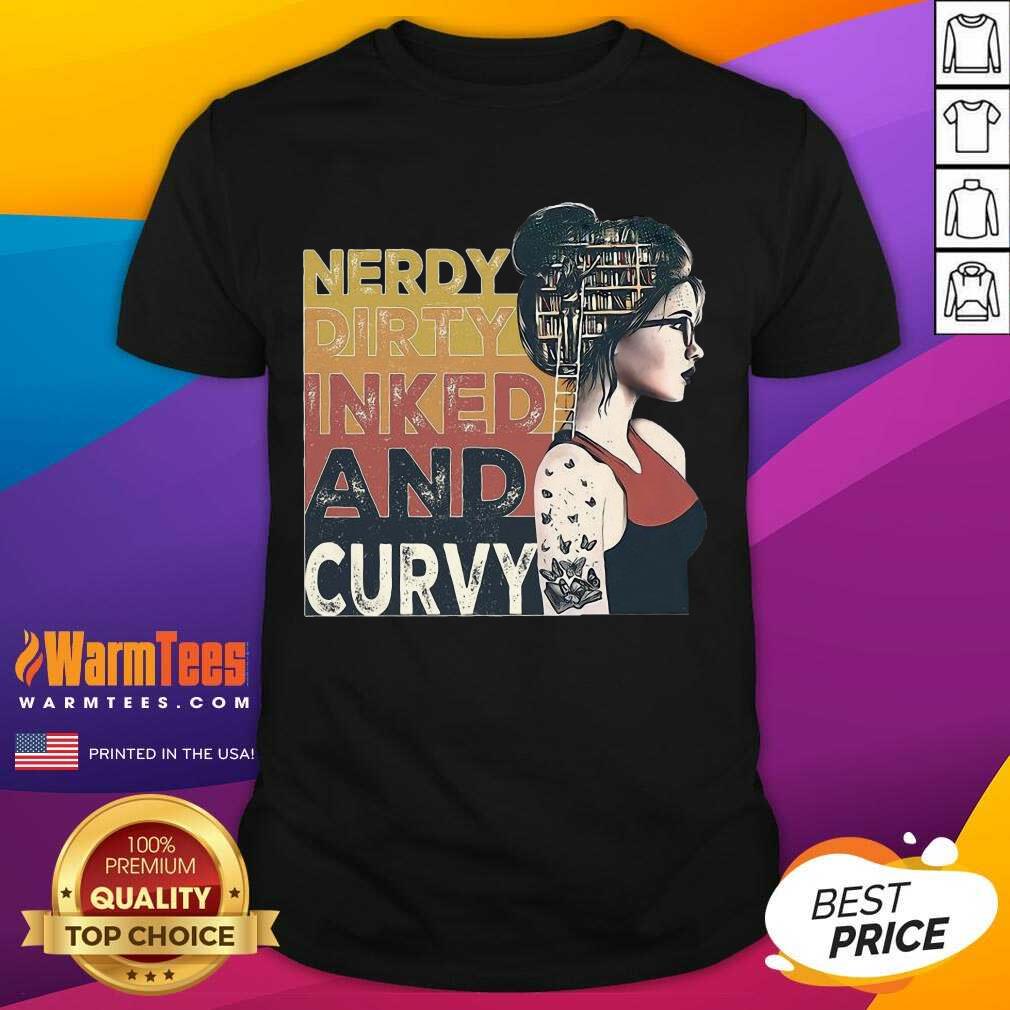 Nice Nerdy Dirty Inked And Curvy Book Girl Vintage Shirt
