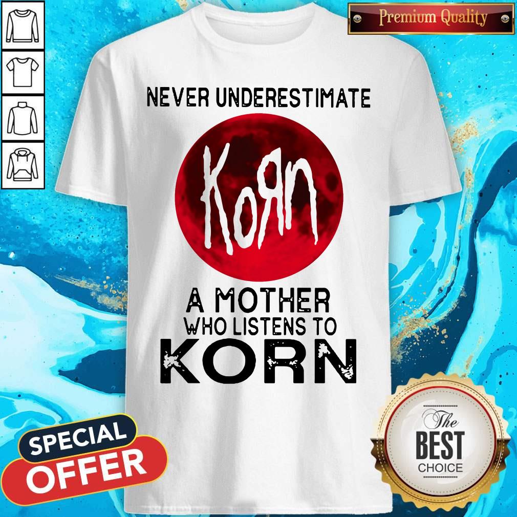 Nice Never Underestimate A Mother Who Listens To Korn Moon Shirt