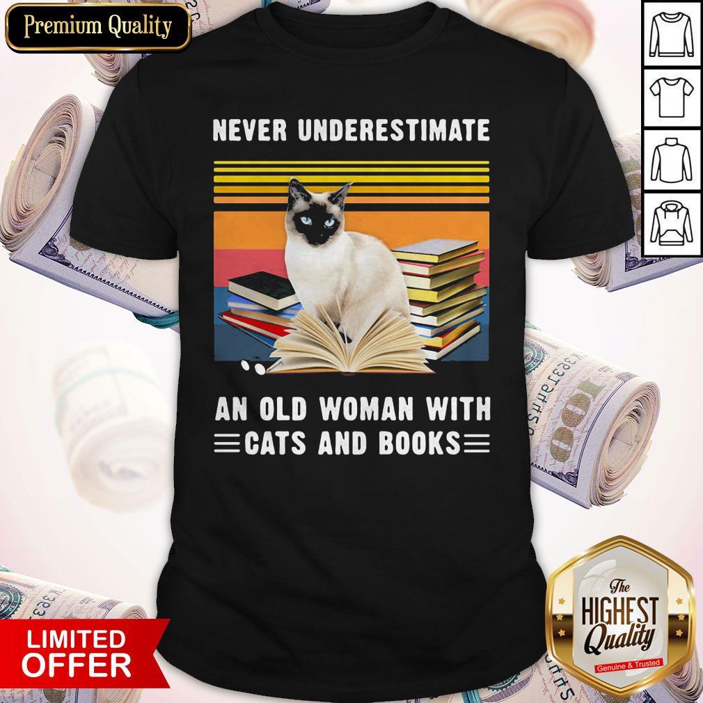 Nice Never Underestimate An Old Woman With Cats And Books Siamese Cat Vintage Retro Shirt