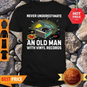 Nice Never Underestimate Old Man With Vinyl Records Shirt