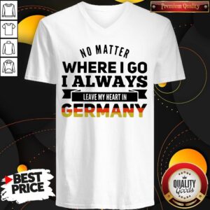 Alternative view of Nice No Matter Where I Go I Always Leave My Heart In Germany Shirt