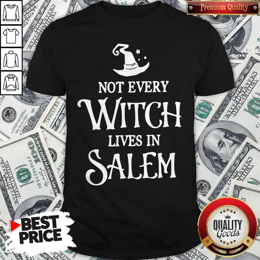 Nice Not Every Witch Lives In Salem Shirt
