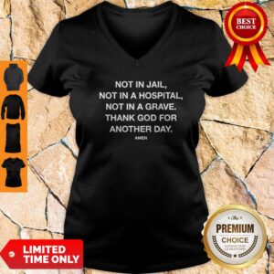 Alternative view of Nice Not In Jail Not In A Hospital Not In A Grave Shirt