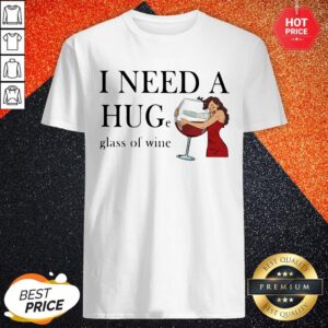 Nice Official I Need A Huge Glass Of Wine Shirt