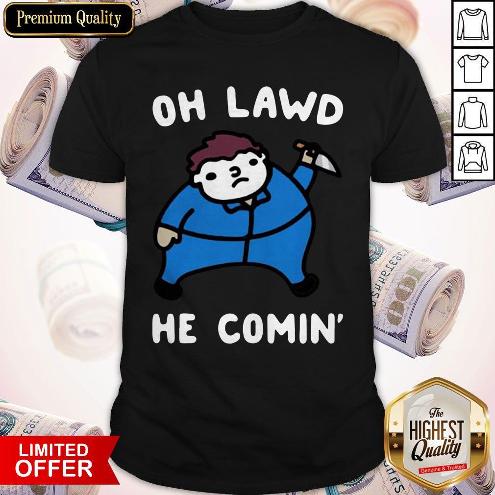 Nice Oh Lawd He Comin Shirt