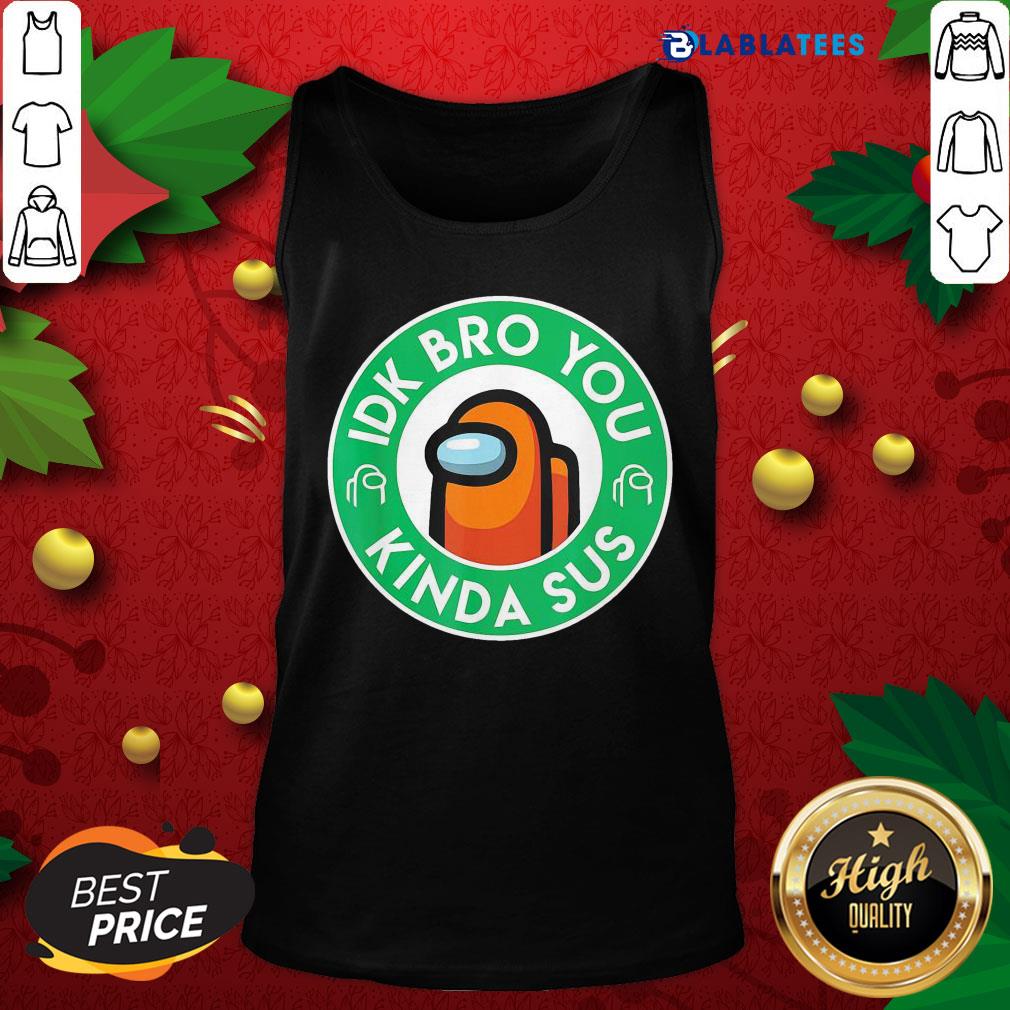 Nice Orange Among Us Idk Bro You Kinda Sus Shirt - Image 4