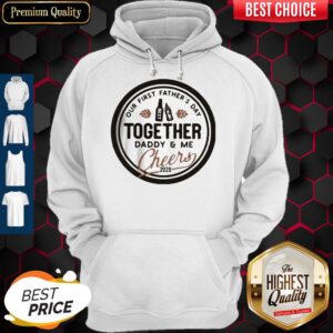Alternative view of Nice Our First Father's Day Together Daddy And Me Cheers 2020 Shirt