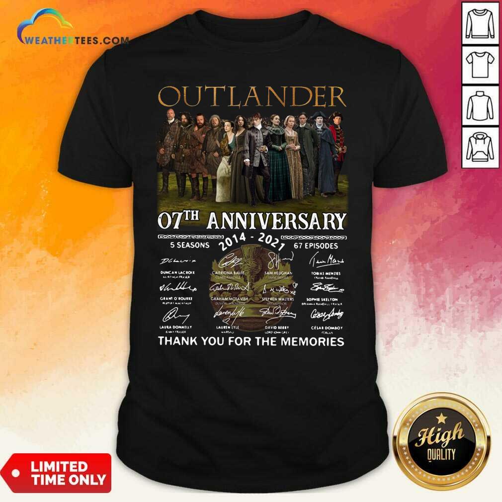 Nice Outlander 07th Anniversary 2014 2021 Thank You For The Memories Signatures Shirt