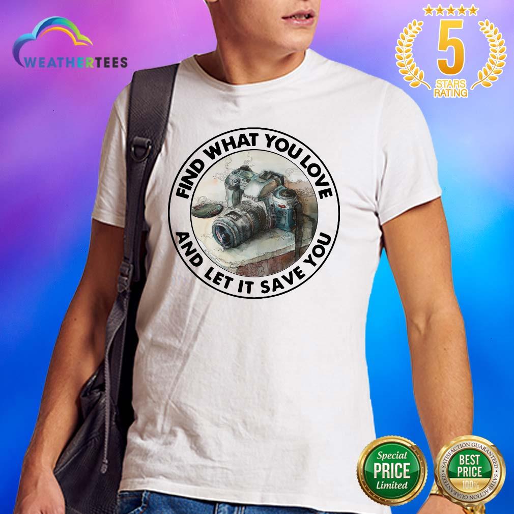 Nice Photography Find 11 You Love Shirt
