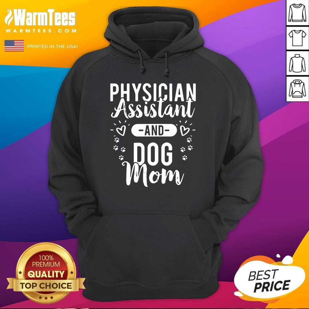 Nice Physician Assistant Physician Assistant And Dog Mom Shirt - Image 2