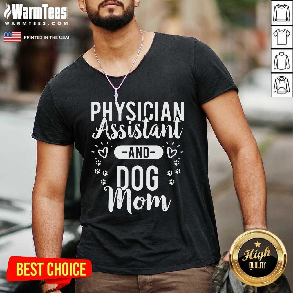 Nice Physician Assistant Physician Assistant And Dog Mom Shirt - Image 5