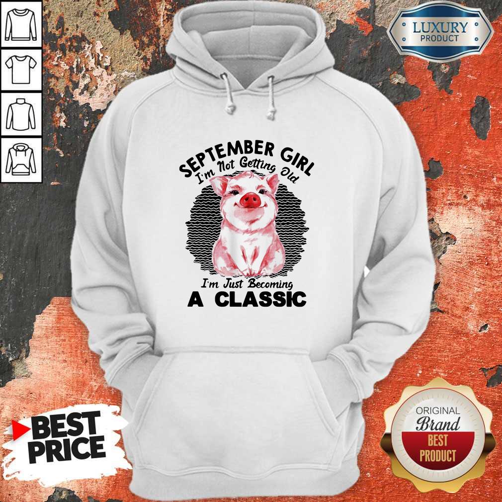 Nice Pig September Girl I'm Not Getting Old I'm Just Becoming A Classic Vintage Retro Shirt - Image 2