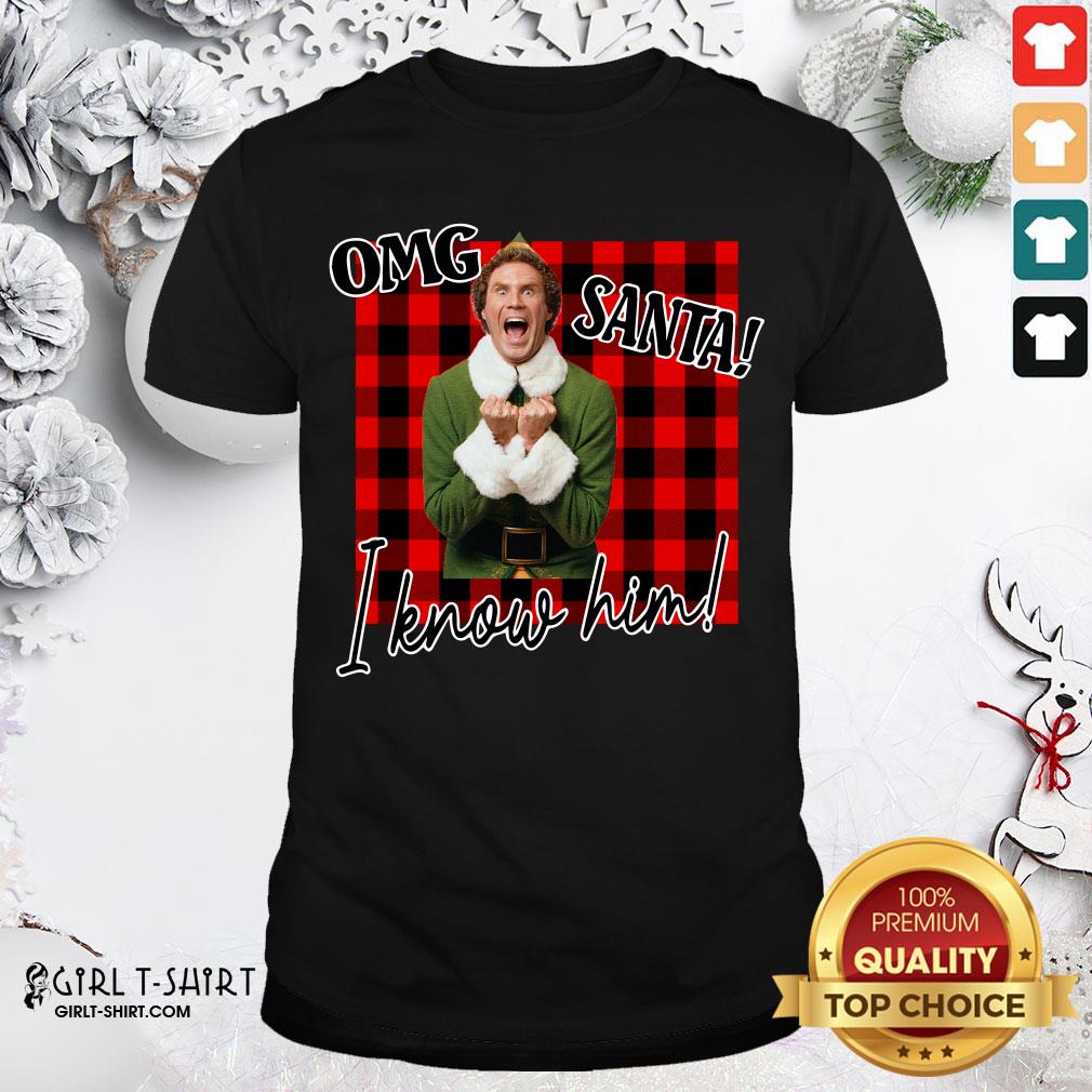 Nice Plaid Buddy The Elf OMG Santa I Know Him Shirt