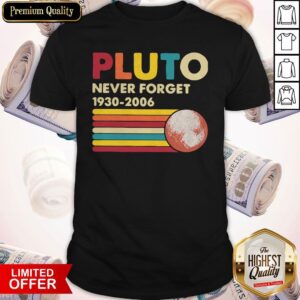 Nice Pluto Never Forget 1930 2006 Shirt