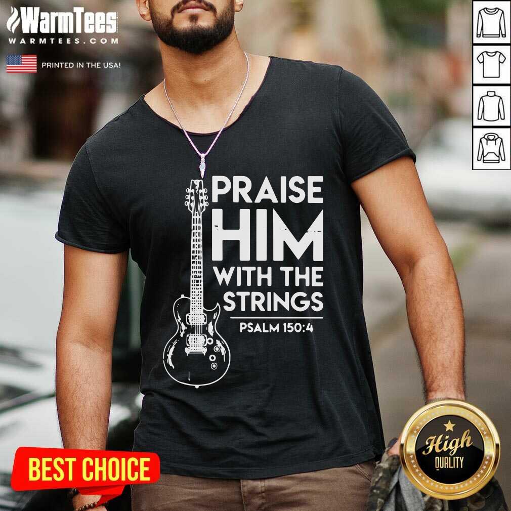 Nice Praise Him With The Strings PSALM 150 4 Shirt - Image 5