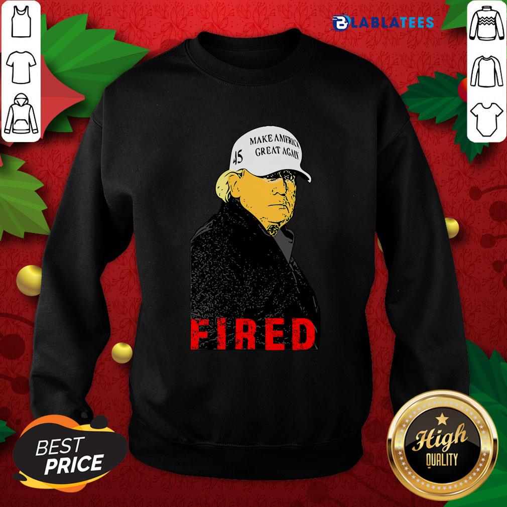 Nice President Donald Trump Wear Hat Make America Great Again Fired 45 Shirt - Image 5