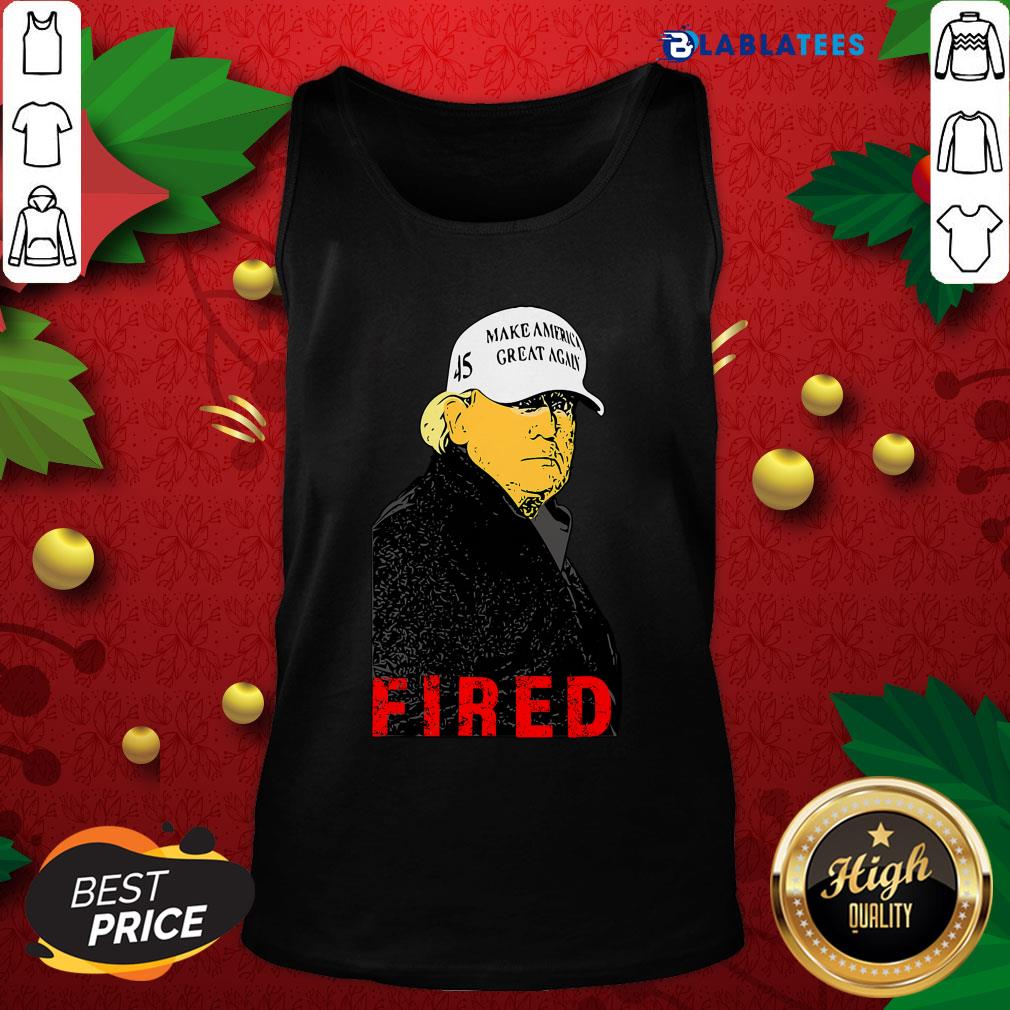 Nice President Donald Trump Wear Hat Make America Great Again Fired 45 Shirt - Image 4