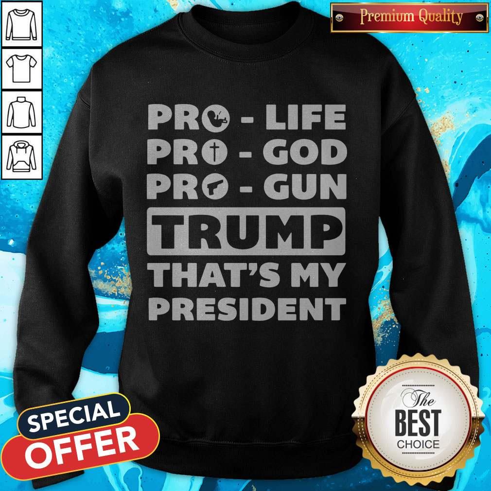 Nice Pro Life Pro God Pro Gun Trump That’s My President Shirt - Image 4