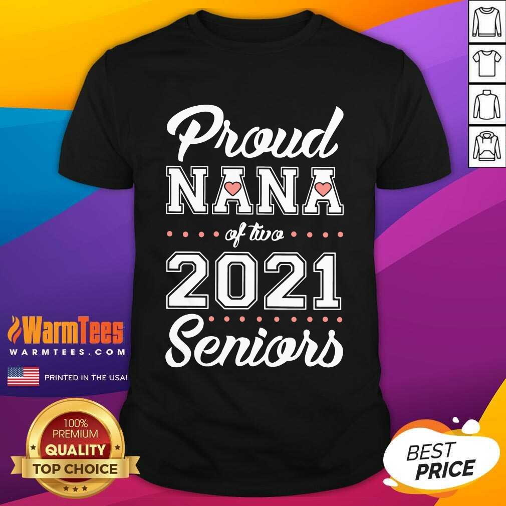 Nice Proud Nana Of Two 2021 Seniors Shirt