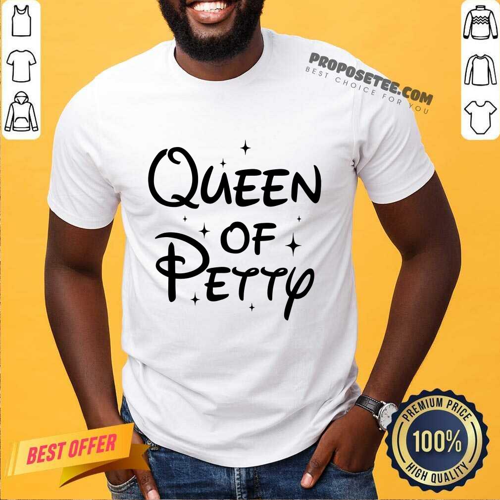 Nice Queen Of Petty Shirt