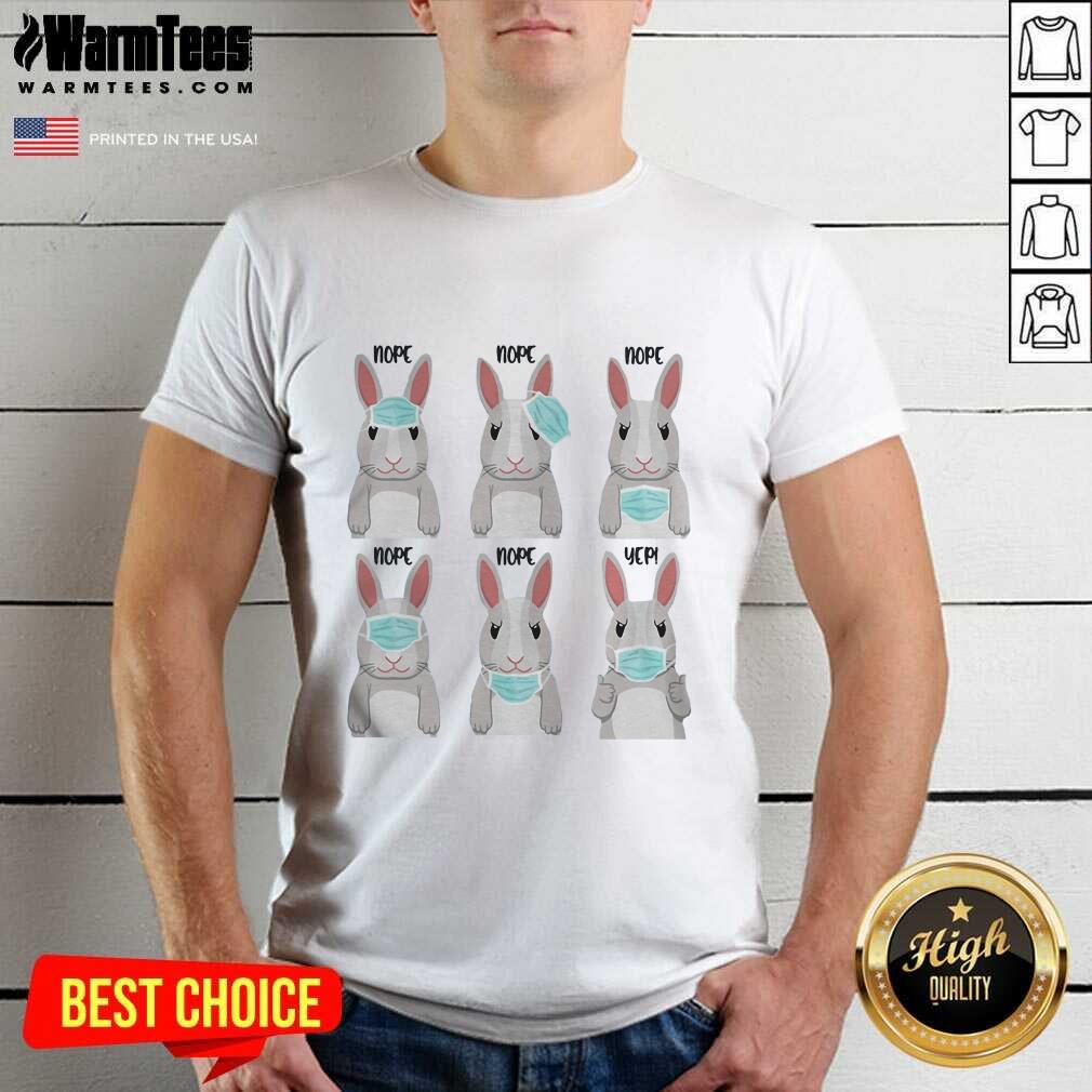 Nice Rabbits Face Mask Nope Nope Yep Shirt