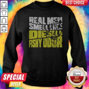 Alternative view of Nice Real Men Smell Like Diesels Fishy Odor Shirt