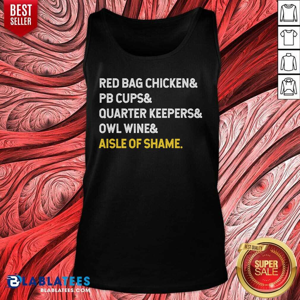 Nice Red Bag Chicken And PB Cups And Quarter Keepers And Owl Wine And Aisle Of Shame Shirt - Image 4