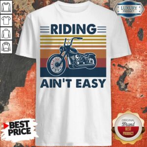 Nice Riding Ain't Easy Bike Vintage Retro Shirt