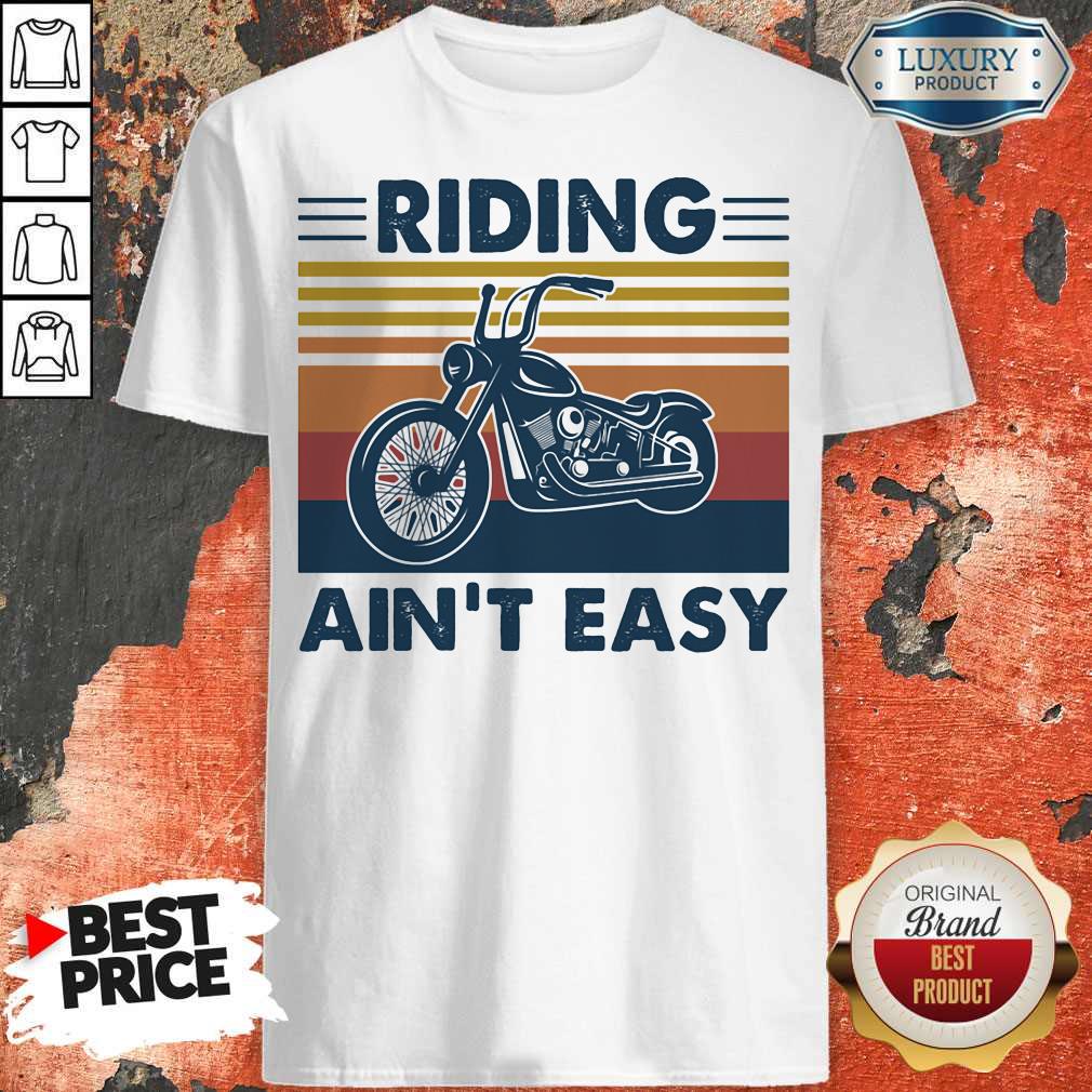 Nice Riding Ain't Easy Bike Vintage Retro Shirt