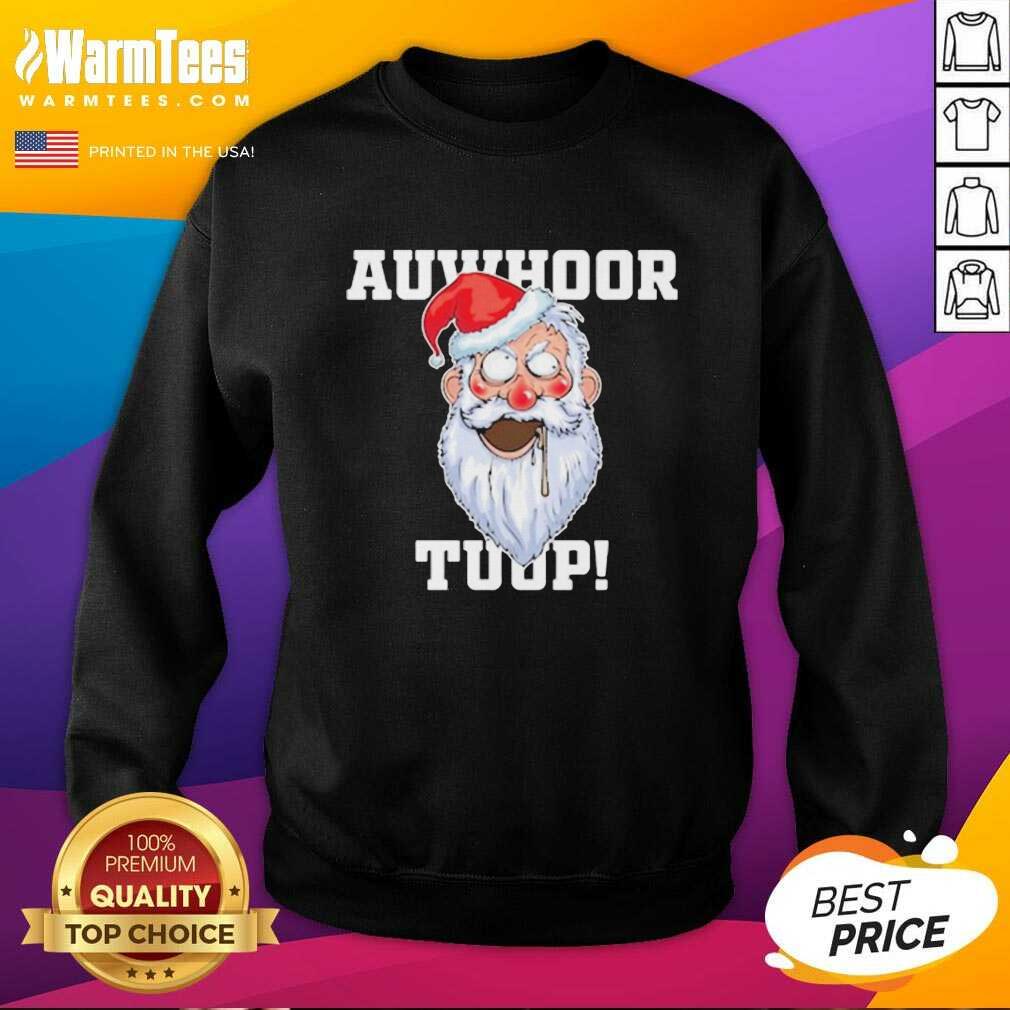 Nice Santa Claus Auwhoor Tuup Christmas Shirt - Image 3