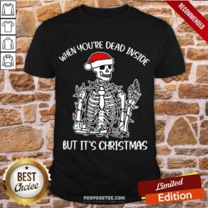 Nice Santa Skeleton When You’re Dead Inside But It’s Christmas Shirt