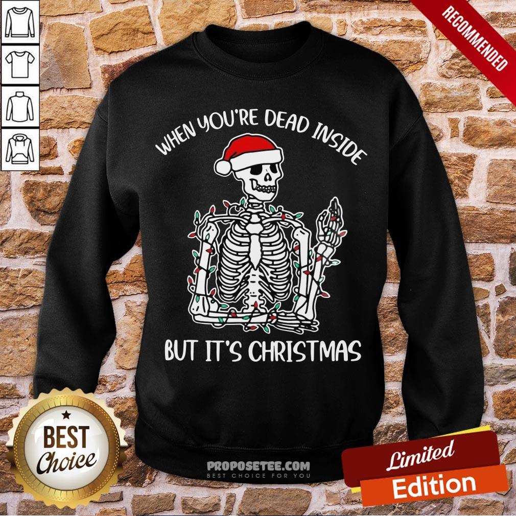 Nice Santa Skeleton When You’re Dead Inside But It’s Christmas Shirt - Image 5