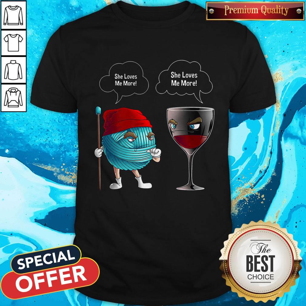 Nice She Loves Me More Crochet And Wine Shirt