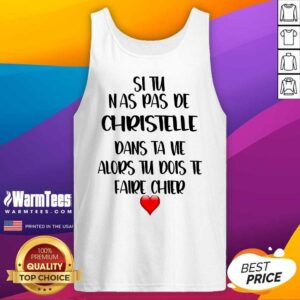 Alternative view of Nice Situ Nas Pas De Christelle Dans Ta Vie Alors Tu Dois Te Faire Chier Shirt