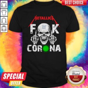 Nice Skull Metallica Fuck Corona Shirt