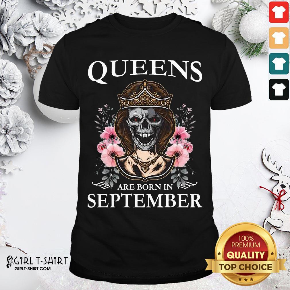 Nice Skull Queens Are Born In September Shirt