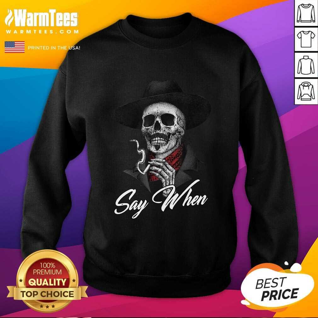Nice Skull Say When Shirt - Image 3