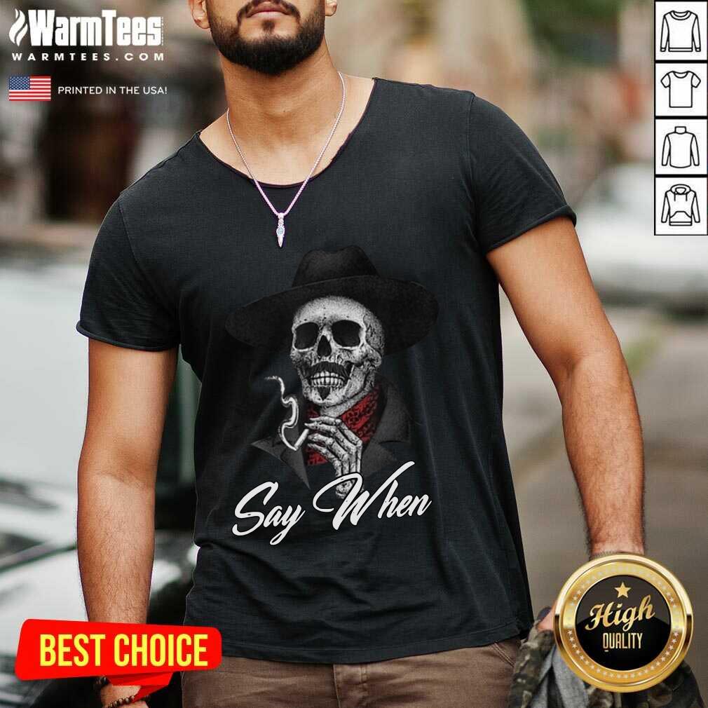 Nice Skull Say When Shirt - Image 5
