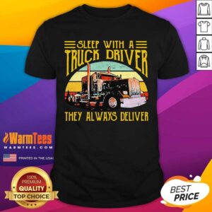 Nice Sleep With A Truck Driver They Always Deliver Vintage Shirt