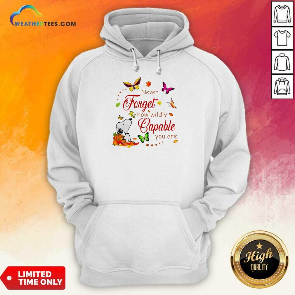 Nice Snoopy Never Forget How Wildly Capable You Shirt - Image 2