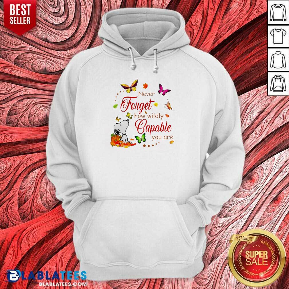 Nice Snoopy Never Forget How Wildly Capable You Shirt - Image 5