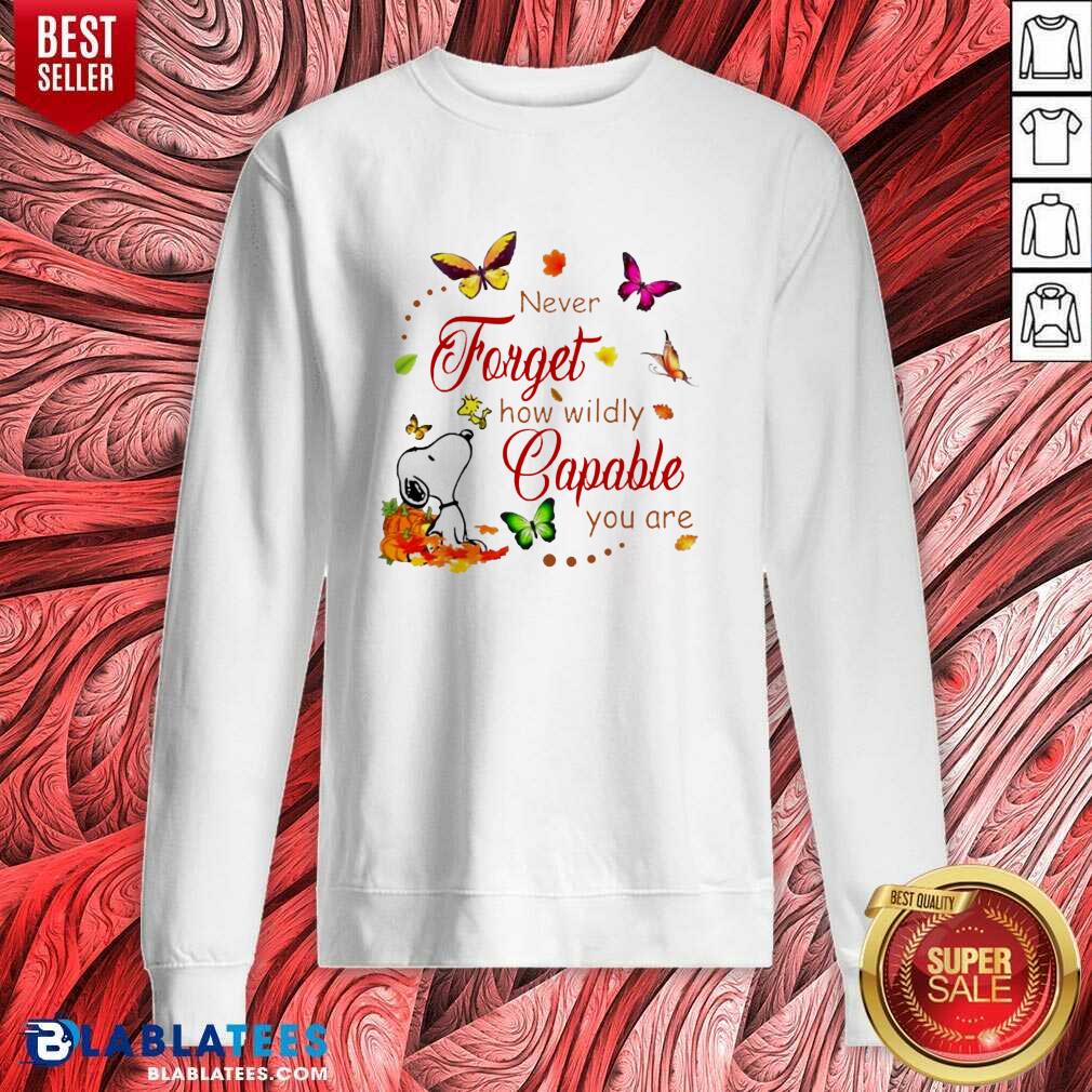 Nice Snoopy Never Forget How Wildly Capable You Shirt - Image 4