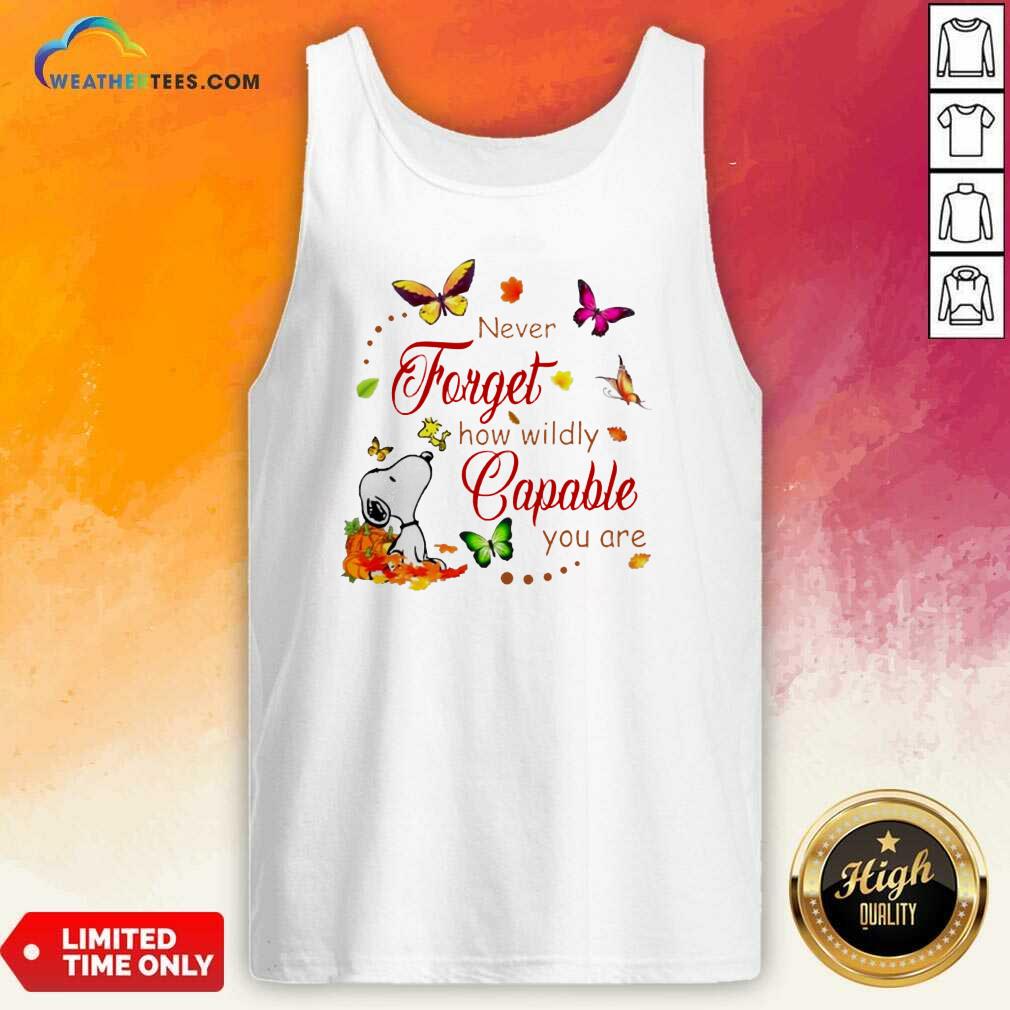 Nice Snoopy Never Forget How Wildly Capable You Shirt - Image 4
