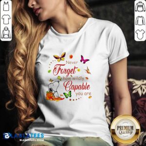 Alternative view of Nice Snoopy Never Forget How Wildly Capable You Shirt