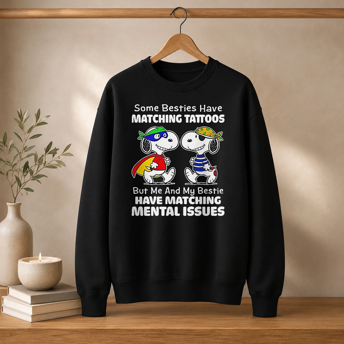 Nice Snoopy Some Besties Have Matching Tattoos But Me And My Bestie Have Matching Mental Issues Shirt - Image 7